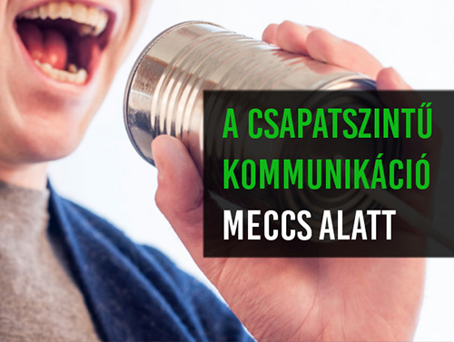 A csapatszintű kommunikáció meccs alatt