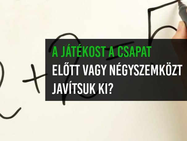 Előtt vagy négyszemközt javítsuk ki