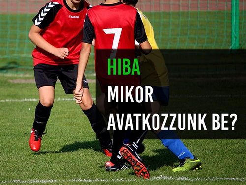 Hiba: mikor avatkozzunk be?