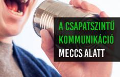 A csapatszintű kommunikáció meccs alatt