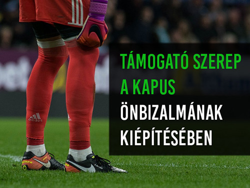 Támogató szerep a kapus önbizalmának kiépítésében