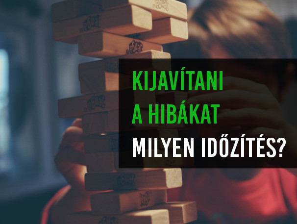 kijavítani_a_hibákat_Milyen_időzítés