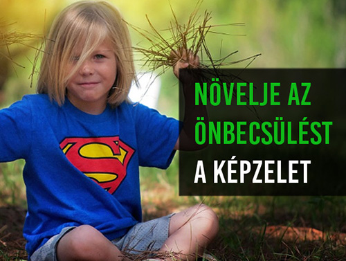 Növelje az önbecsülést. A képzelet.